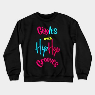 Giggles With Hip Hop Grooves Crewneck Sweatshirt